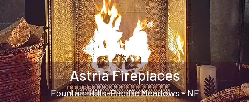 Astria Fireplaces Fountain Hills-Pacific Meadows - NE