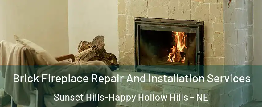 Brick Fireplace Repair And Installation Services Sunset Hills-Happy Hollow Hills - NE