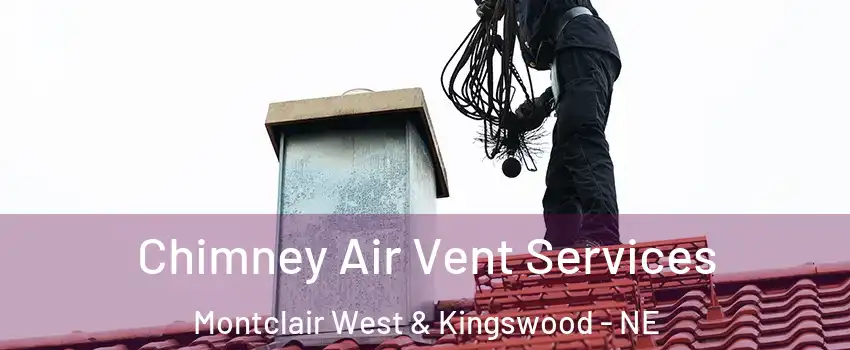 Chimney Air Vent Services Montclair West & Kingswood - NE