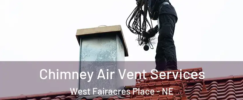 Chimney Air Vent Services West Fairacres Place - NE