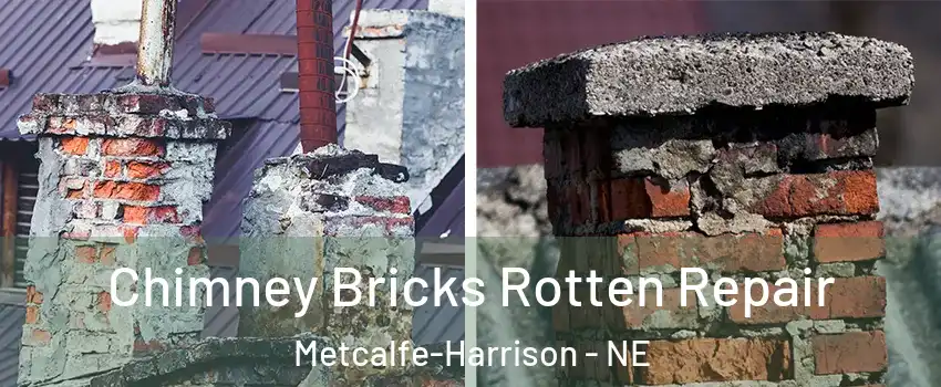 Chimney Bricks Rotten Repair Metcalfe-Harrison - NE