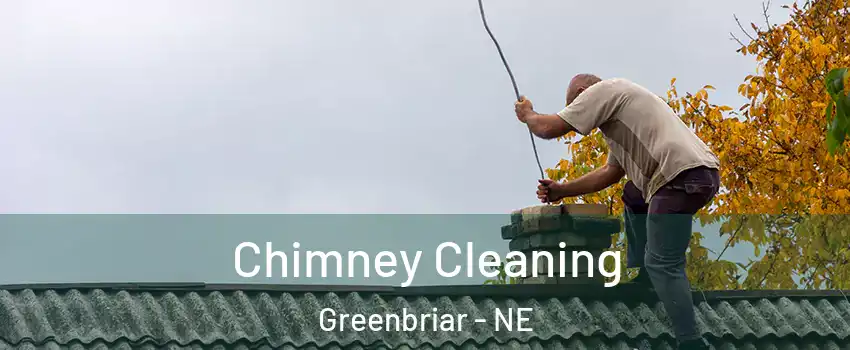 Chimney Cleaning Greenbriar - NE