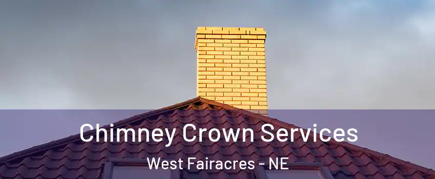 Chimney Crown Services West Fairacres - NE