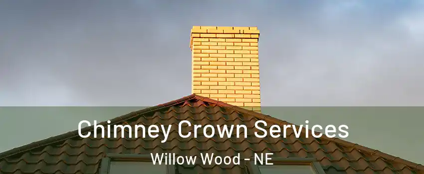 Chimney Crown Services Willow Wood - NE