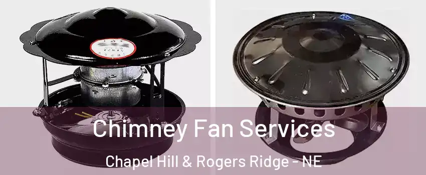 Chimney Fan Services Chapel Hill & Rogers Ridge - NE