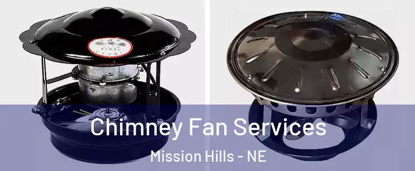 Chimney Fan Services Mission Hills - NE