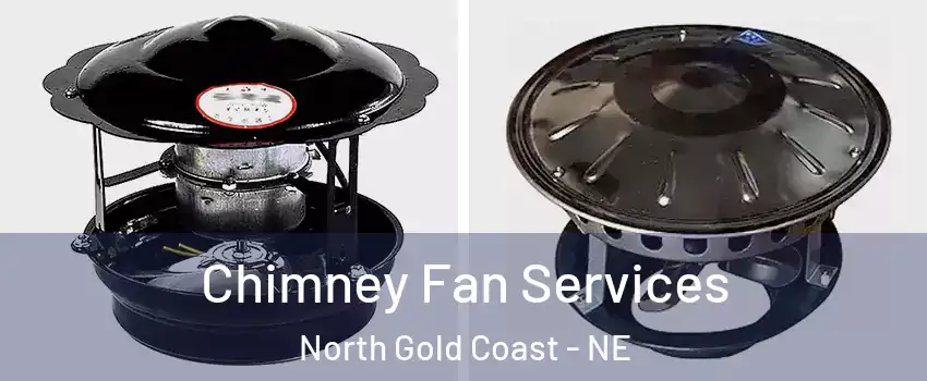 Chimney Fan Services North Gold Coast - NE