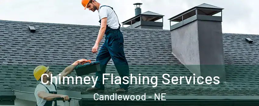 Chimney Flashing Services Candlewood - NE