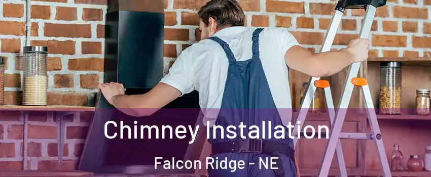 Chimney Installation Falcon Ridge - NE