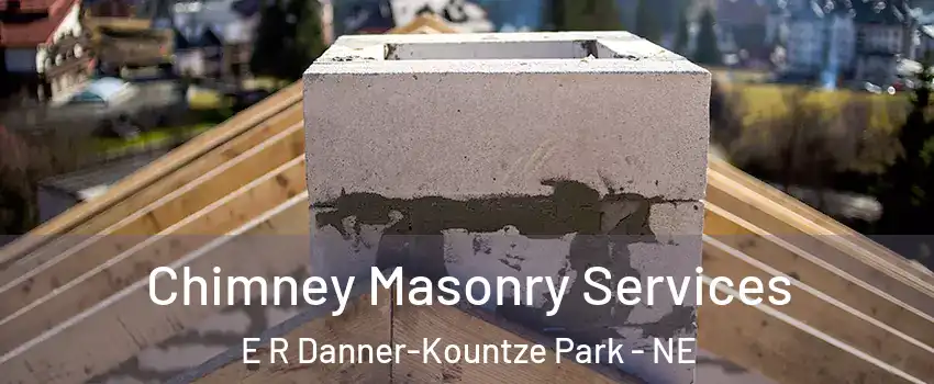 Chimney Masonry Services E R Danner-Kountze Park - NE