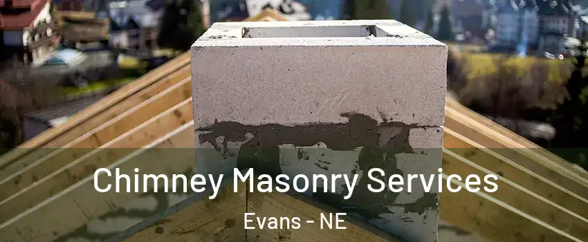 Chimney Masonry Services Evans - NE