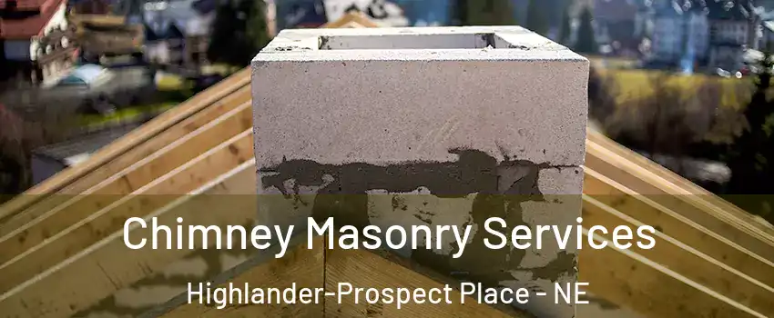 Chimney Masonry Services Highlander-Prospect Place - NE