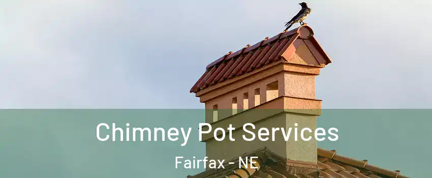 Chimney Pot Services Fairfax - NE