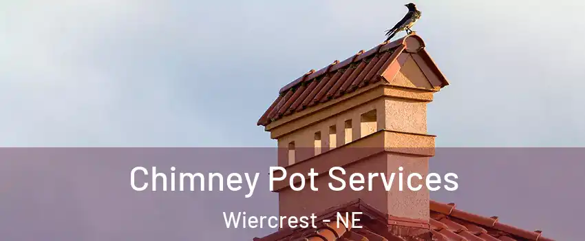 Chimney Pot Services Wiercrest - NE