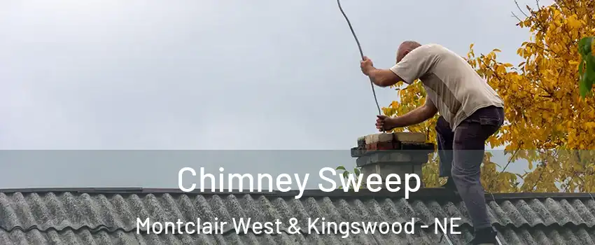 Chimney Sweep Montclair West & Kingswood - NE