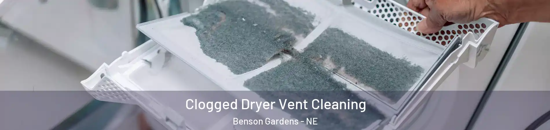 Clogged Dryer Vent Cleaning Benson Gardens - NE