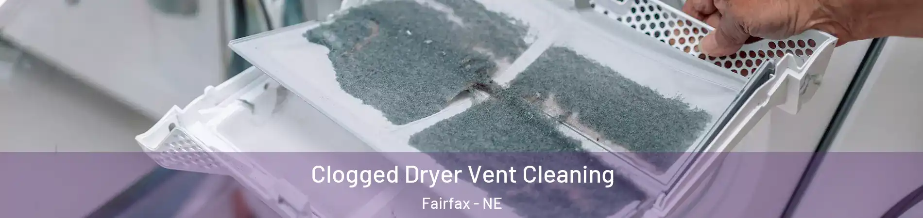 Clogged Dryer Vent Cleaning Fairfax - NE