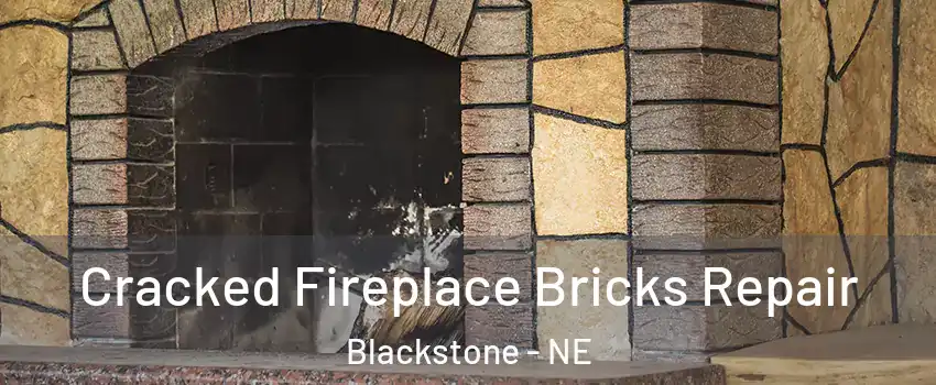 Cracked Fireplace Bricks Repair Blackstone - NE