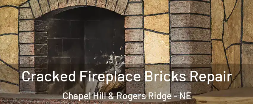 Cracked Fireplace Bricks Repair Chapel Hill & Rogers Ridge - NE