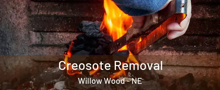 Creosote Removal Willow Wood - NE