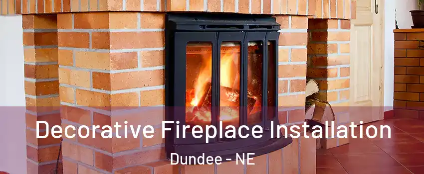 Decorative Fireplace Installation Dundee - NE