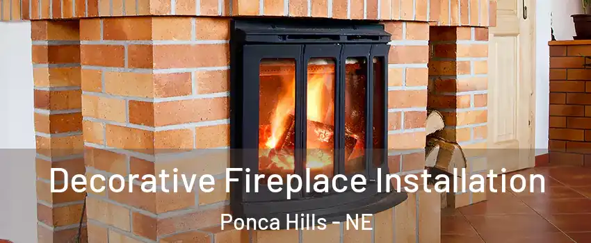 Decorative Fireplace Installation Ponca Hills - NE