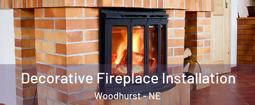 Decorative Fireplace Installation Woodhurst - NE