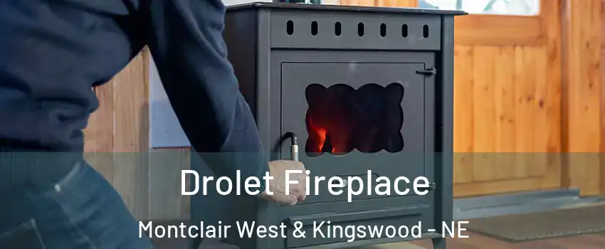 Drolet Fireplace Montclair West & Kingswood - NE