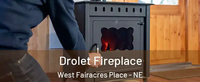 Drolet Fireplace West Fairacres Place - NE