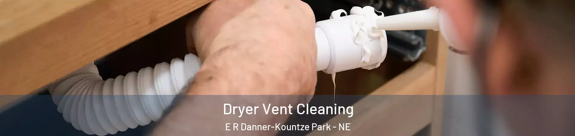 Dryer Vent Cleaning E R Danner-Kountze Park - NE