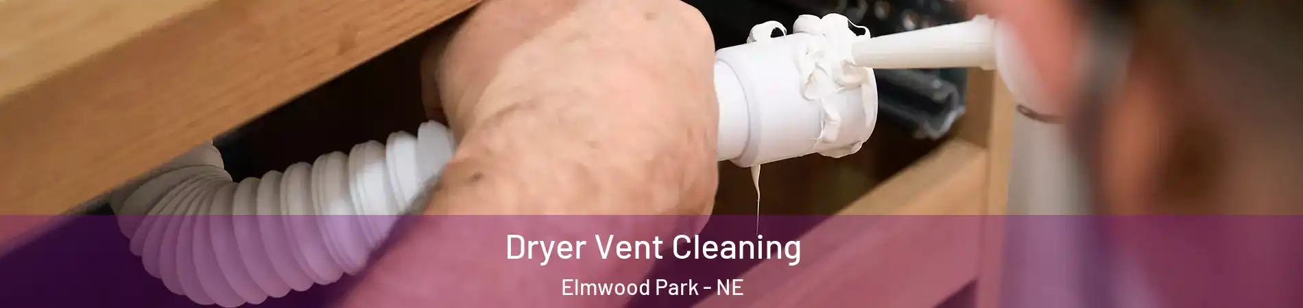 Dryer Vent Cleaning Elmwood Park - NE