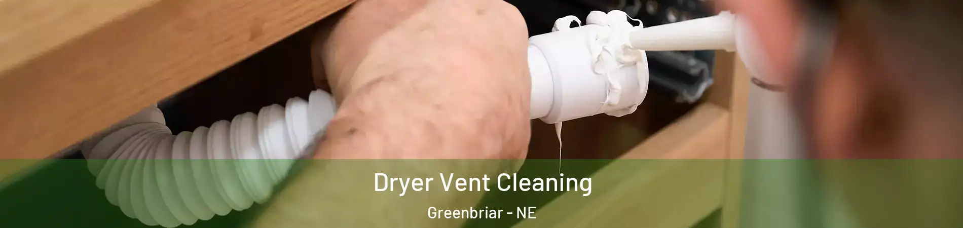 Dryer Vent Cleaning Greenbriar - NE