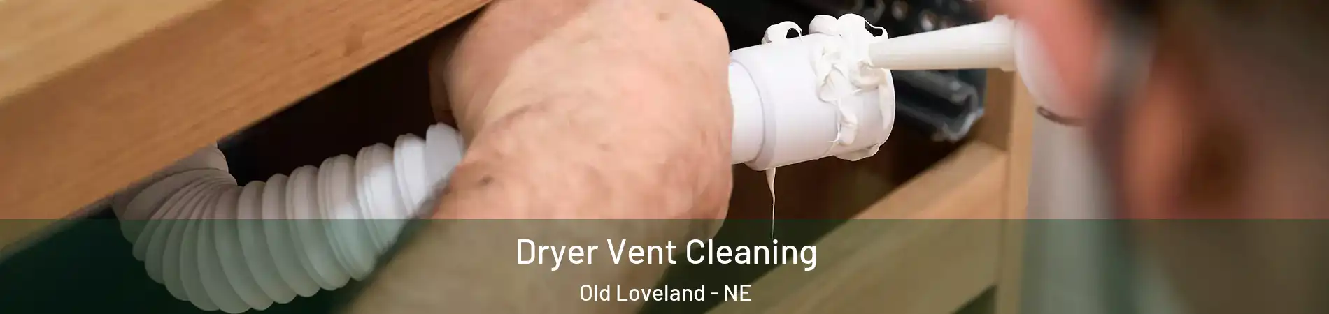 Dryer Vent Cleaning Old Loveland - NE