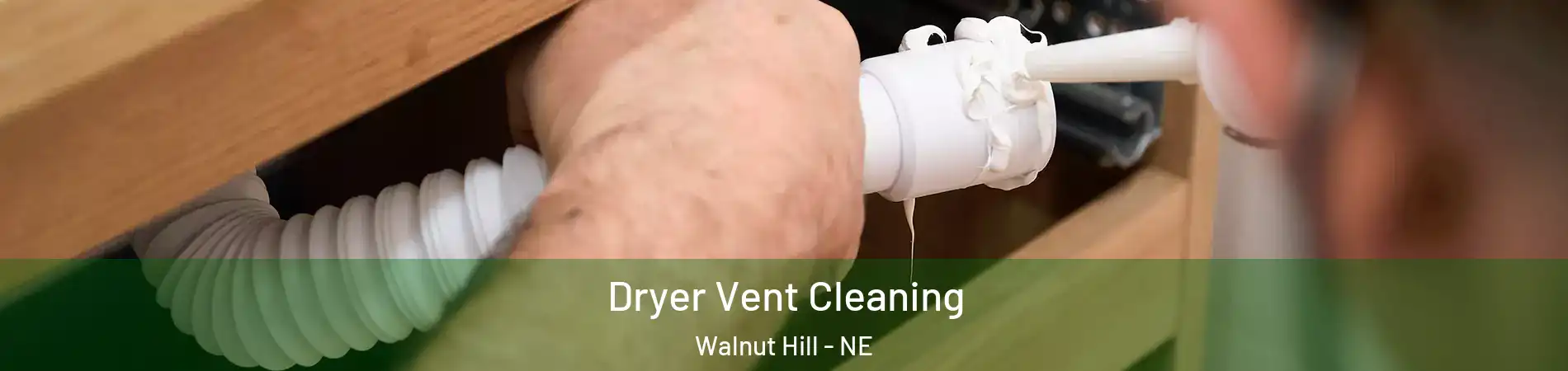 Dryer Vent Cleaning Walnut Hill - NE