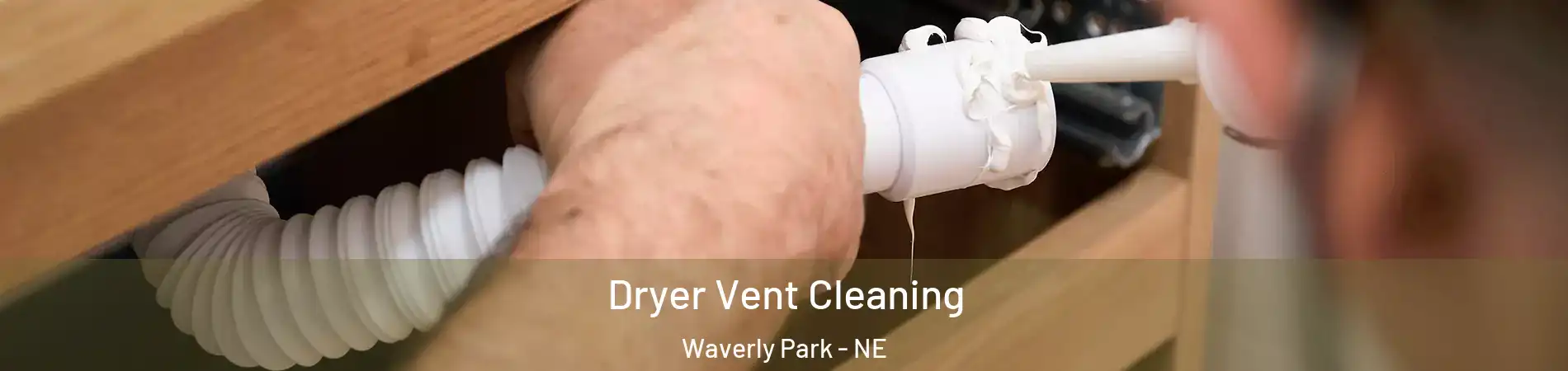 Dryer Vent Cleaning Waverly Park - NE