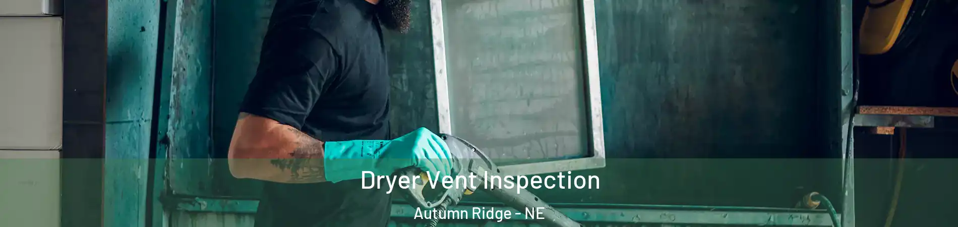 Dryer Vent Inspection Autumn Ridge - NE