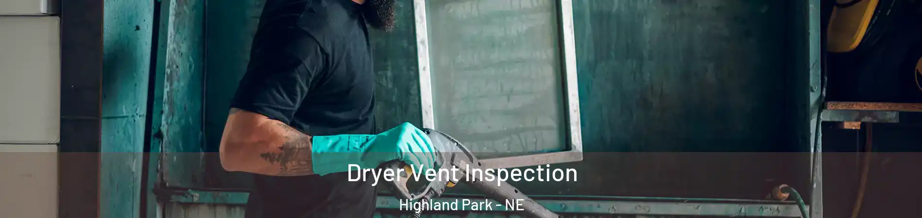 Dryer Vent Inspection Highland Park - NE