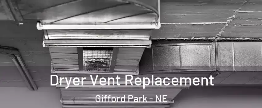 Dryer Vent Replacement Gifford Park - NE