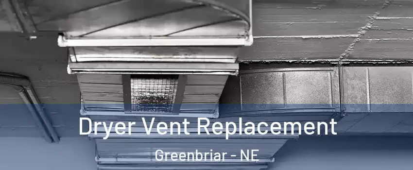 Dryer Vent Replacement Greenbriar - NE