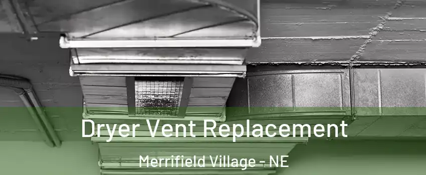 Dryer Vent Replacement Merrifield Village - NE