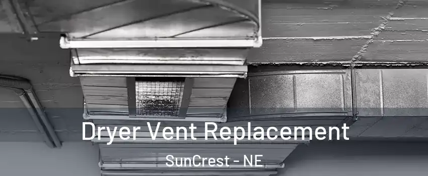 Dryer Vent Replacement SunCrest - NE