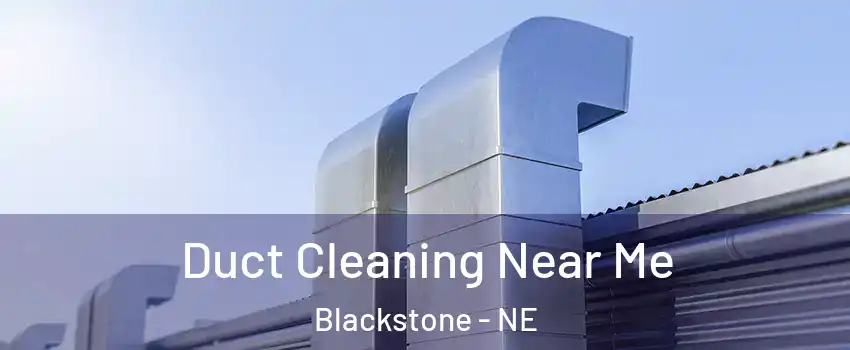 Duct Cleaning Near Me Blackstone - NE