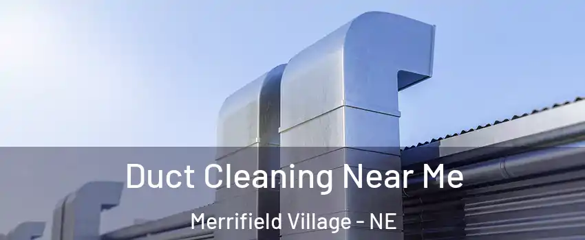 Duct Cleaning Near Me Merrifield Village - NE