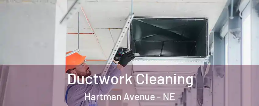 Ductwork Cleaning Hartman Avenue - NE