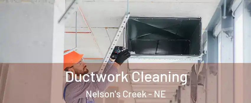 Ductwork Cleaning Nelson's Creek - NE