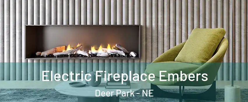 Electric Fireplace Embers Deer Park - NE