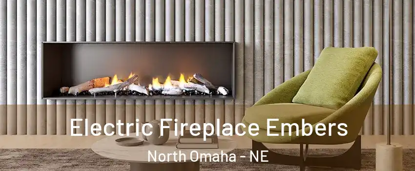 Electric Fireplace Embers North Omaha - NE