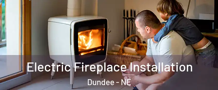 Electric Fireplace Installation Dundee - NE