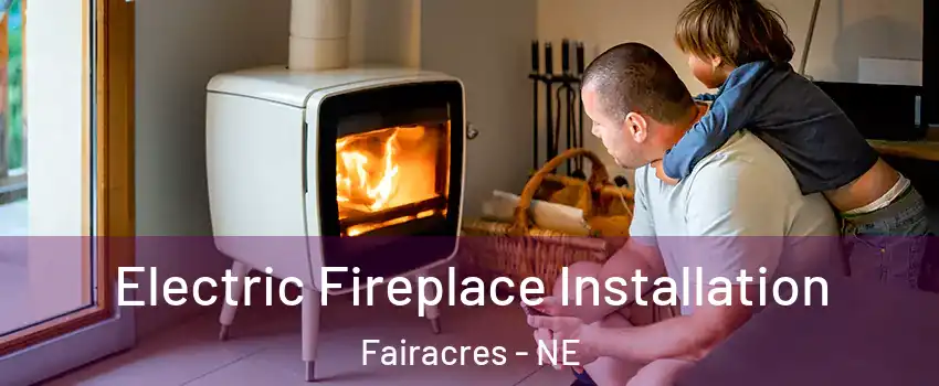 Electric Fireplace Installation Fairacres - NE