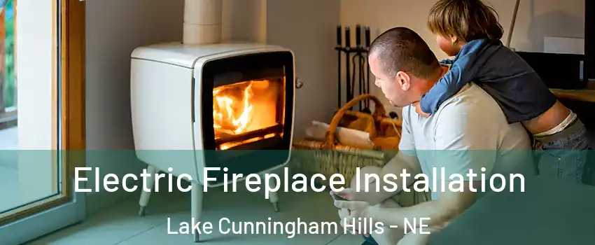 Electric Fireplace Installation Lake Cunningham Hills - NE